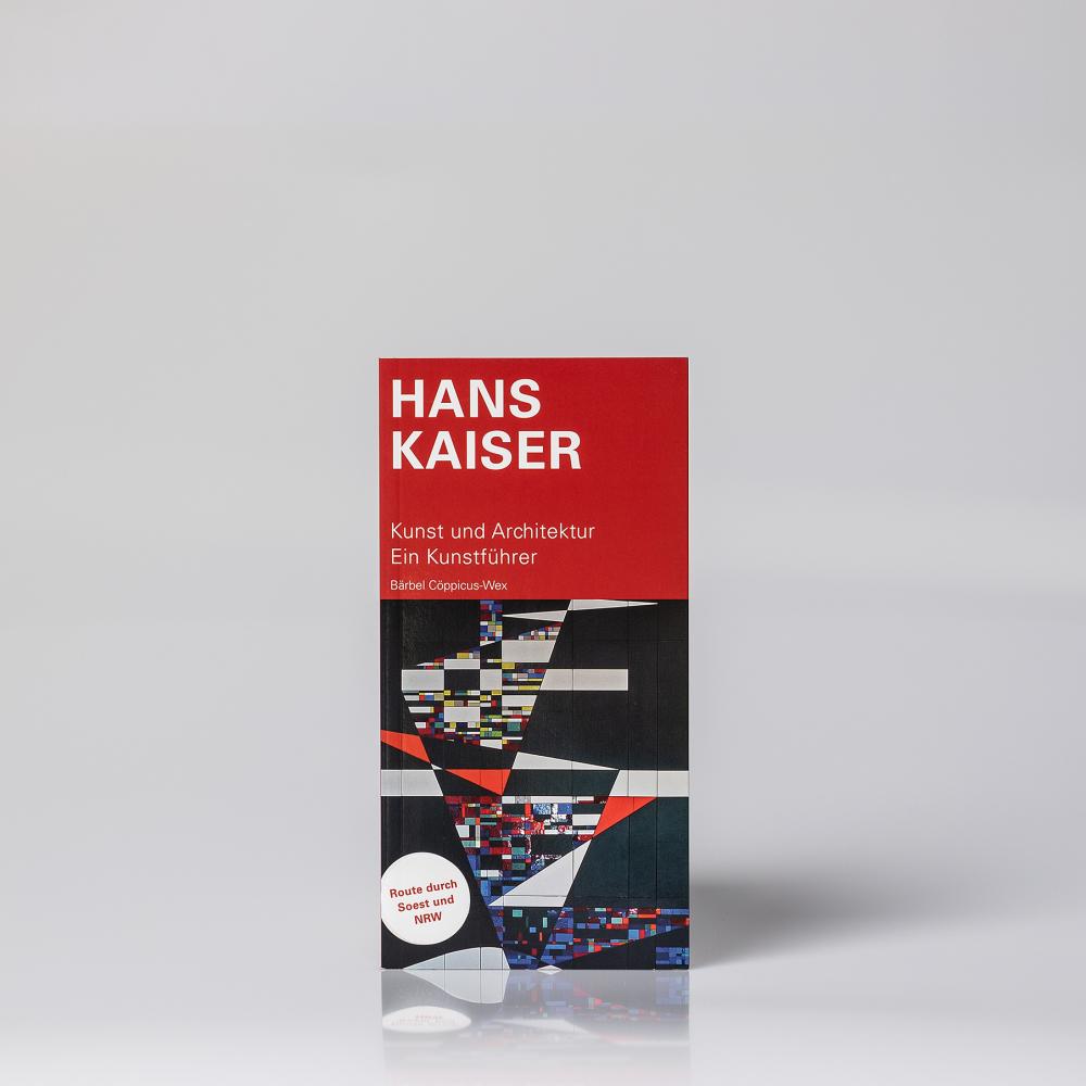 Hans Kaiser. Kunst und Architektur. Ein Kunstführer, 2014